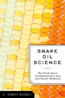 Snake Oil Science : The Truth about Complementary and Alternative Medicine - eBook