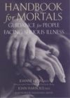 Handbook for Mortals : Guidance for People Facing Serious Illness - eBook