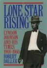Lone Star Rising : Vol. 1: Lyndon Johnson and His Times, 1908-1960 - eBook