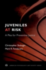 Juveniles at Risk : A Plea for Preventive Justice - eBook