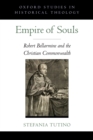 Empire of Souls : Robert Bellarmine and the Christian Commonwealth - eBook