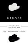 Heroes : What They Do and Why We Need Them - eBook