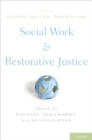 Social Work and Restorative Justice : Skills for Dialogue, Peacemaking, and Reconciliation - eBook