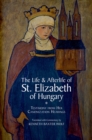 The Life and Afterlife of St. Elizabeth of Hungary : Testimony from her Canonization Hearings - eBook