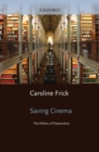 Saving Cinema : The Politics of Preservation - eBook