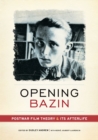 Opening Bazin : Postwar Film Theory and Its Afterlife - eBook