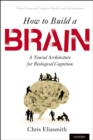 How to Build a Brain : A Neural Architecture for Biological Cognition - eBook
