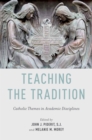 Teaching the Tradition : Catholic Themes in Academic Disciplines - eBook