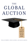 The Global Auction : The Broken Promises of Education, Jobs, and Incomes - eBook
