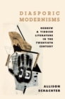 Diasporic Modernisms : Hebrew and Yiddish Literature in the Twentieth Century - eBook