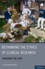 Rethinking the Ethics of Clinical Research : Widening the Lens - eBook