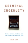 Criminal Ingenuity : Moore, Cornell, Ashbery, and the Struggle Between the Arts - eBook