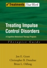 Treating Impulse Control Disorders : A Cognitive-Behavioral Therapy Program, Therapist Guide - eBook