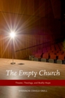 The Empty Church : Theater, Theology, and Bodily Hope - eBook
