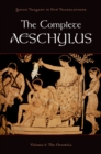 The Complete Aeschylus : Volume I: The Oresteia - eBook