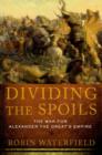 Dividing the Spoils : The War for Alexander the Great's Empire - eBook