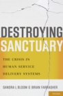 Destroying Sanctuary : The Crisis in Human Service Delivery Systems - eBook
