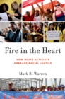 Fire in the Heart : How White Activists Embrace Racial Justice - eBook