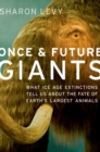 Once and Future Giants : What Ice Age Extinctions Tell Us About the Fate of Earth's Largest Animals - eBook
