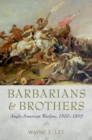 Barbarians and Brothers : Anglo-American Warfare, 1500-1865 - eBook