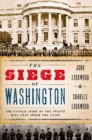 The Siege of Washington : The Untold Story of the Twelve Days That Shook the Union - eBook