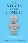 The Voices of the Consul : The Rhetorics of Cicero's de lege agraria I and II - eBook