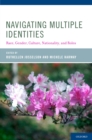 Navigating Multiple Identities : Race, Gender, Culture, Nationality, and Roles - eBook
