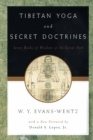 Tibetan Yoga and Secret Doctrines : Or Seven Books of Wisdom of the Great Path, According to the Late L?ma Kazi Dawa-Samdup's English Rendering - eBook