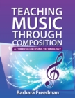 Teaching Music Through Composition : A Curriculum Using Technology - eBook