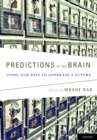 Predictions in the Brain : Using Our Past to Generate a Future - eBook