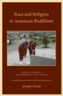 Race and Religion in American Buddhism : White Supremacy and Immigrant Adaptation - eBook