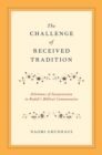 The Challenge of Received Tradition : Dilemmas of Interpretation in Radak's Biblical Commentaries - eBook