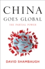 China Goes Global : The Partial Power - eBook