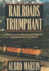 Railroads Triumphant : The Growth, Rejection, and Rebirth of a Vital American Force - eBook