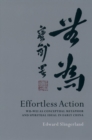Effortless Action : Wu-wei As Conceptual Metaphor and Spiritual Ideal in Early China - eBook