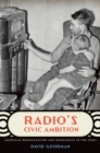 Radio's Civic Ambition : American Broadcasting and Democracy in the 1930s - eBook