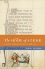 The Sense of Sound : Musical Meaning in France, 1260-1330 - eBook