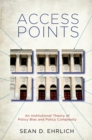 Access Points : An Institutional Theory of Policy Bias and Policy Complexity - eBook