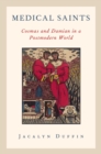 Medical Saints : Cosmas and Damian in a Postmodern World - eBook
