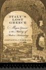Italy's Lost Greece : Magna Graecia and the Making of Modern Archaeology - eBook