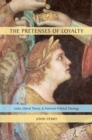 The Pretenses of Loyalty : Locke, Liberal Theory, and American Political Theology - eBook