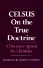 On the True Doctrine : A Discourse Against the Christians - eBook