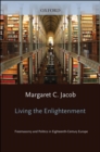 Living the Enlightenment : Freemasonry and Politics in Eighteenth-Century Europe - eBook