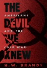 The Devil We Knew : Americans and the Cold War - eBook