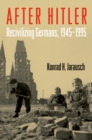 After Hitler : Recivilizing Germans, 1945-1995 - eBook