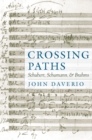 Crossing Paths : Schubert, Schumann, and Brahms - eBook