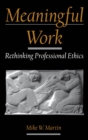 Meaningful Work : Rethinking Professional Ethics - eBook