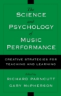 The Science and Psychology of Music Performance : Creative Strategies for Teaching and Learning - eBook