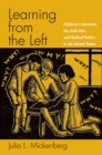 Learning from the Left : Children's Literature, the Cold War, and Radical Politics in the United States - eBook
