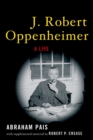 J. Robert Oppenheimer : A Life - eBook